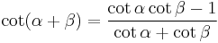 \cot (\alpha %2B \beta) = \frac{\cot \alpha \cot \beta - 1}{\cot \alpha %2B \cot \beta}\,