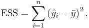 \text{ESS} = \sum_{i=1}^n \left(\hat{y}_i - \bar{y}\right)^2.