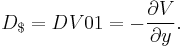 D_$ =  DV01 = -\frac{\partial V}{\partial y}. 