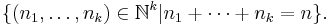 \{(n_1,\dots,n_k)\in \mathbb{N}^{k}| n_1%2B\cdots%2Bn_k=n\}.\,