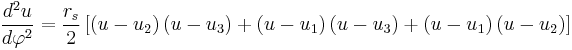 
\frac{d^{2}u}{d\varphi^{2}} = \frac{r_{s}}{2} \left[  \left( u - u_{2} \right)  \left( u - u_{3} \right)   %2B  \left( u - u_{1} \right)  \left( u - u_{3} \right)   %2B  \left( u - u_{1} \right)  \left( u - u_{2} \right)  \right]
