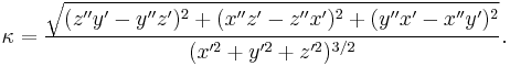 \kappa=\frac{\sqrt{(z''y'-y''z')^2%2B(x''z'-z''x')^2%2B(y''x'-x''y')^2}}{(x'^2%2By'^2%2Bz'^2)^{3/2}}.