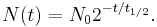 N(t) = N_0 2^{-t/t_{1/2}}. \,