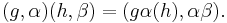 (g,\alpha)(h,\beta)=(g\alpha(h),\alpha\beta).