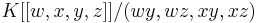 K[[w,x,y,z]]/(wy,wz,xy,xz)