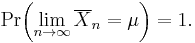 
    \Pr\!\left( \lim_{n\to\infty}\overline{X}_n = \mu \right) = 1.
  