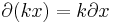 \partial (kx) = k \partial x