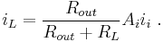i_L = \frac {R_{out}} {R_{out}%2BR_{L}} A_i  i_{i} \ . 