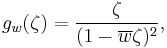  g_w(\zeta)={\zeta\over (1-\overline{w}\zeta)^2},