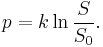  p = k \ln{\frac{S}{S_0}}.  \,\!