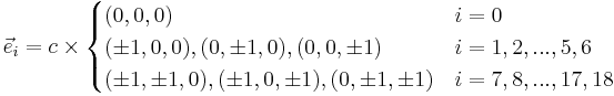 \vec{e}_i = c\times
\begin{cases} 
  (0,0,0)                        & i = 0 \\
  (\plusmn 1,0,0),(0,\plusmn 1,0),(0,0,\plusmn 1)    & i = 1,2,...,5,6 \\
  (\plusmn1,\plusmn1,0),(\plusmn1,0,\plusmn1),(0,\plusmn1,\plusmn1)  & i = 7,8,...,17,18 \\
\end{cases}