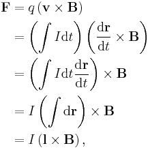  \begin{align} \mathbf{F} & = q \left ( \mathbf{v} \times \mathbf{B} \right ) \\
& = \left ( \int I \mathrm{d} t \right ) \left ( \frac{\mathrm{d}\mathbf{r}}{\mathrm{d} t} \times \mathbf{B} \right ) \\
& = \left ( \int I \mathrm{d} t \frac{\mathrm{d}\mathbf{r}}{\mathrm{d} t} \right ) \times \mathbf{B} \\
& =  I \left ( \int \mathrm{d}\mathbf{r} \right ) \times \mathbf{B} \\
& =  I \left ( \mathbf{l} \times \mathbf{B} \right ),
\end{align}
\,\!