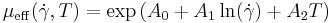 
\mu_{\operatorname{eff}}(\dot \gamma, T) = \exp \left( A_0 %2B A_1 \ln(\dot \gamma) %2B A_2 T  \right) 
