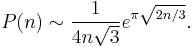 P(n)\sim \frac{1}{4n\sqrt{3}} e^{\pi\sqrt{2n/3}}.