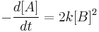 \ -\frac{d[A]}{dt} = 2k[B]^2