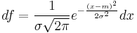  df = \frac{1}{\sigma\sqrt{2\pi}}e^{-\frac{(x-m)^2}{2\sigma^2}}dx 