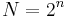 N=2^n