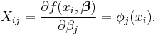  X_{ij}= \frac{\partial f(x_i,\boldsymbol \beta)}{\partial \beta_j}=   \phi_j(x_{i}) . \, 