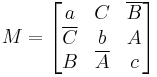M =
\begin{bmatrix}
a & C & \overline{B} \\
\overline{C} & b & A \\
B & \overline{A} & c
\end{bmatrix} 