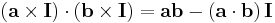  \left(\mathbf{a}\times\mathbf{I}\right)\cdot\left(\mathbf{b}\times\mathbf{I}\right)= \mathbf{ab}-\left(\mathbf{a}\cdot\mathbf{b}\right)\mathbf{I}