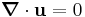 \boldsymbol{\nabla}\cdot\mathbf{u}=0