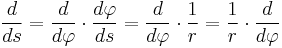 \frac{d}{ds}=\frac{d}{d\varphi}\cdot\frac{d\varphi}{ds}=\frac{d}{d\varphi}\cdot\frac{1}{r}=\frac{1}{r}\cdot\frac{d}{d\varphi}