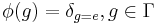 \phi (g) = \delta_{g=e},g\in \Gamma