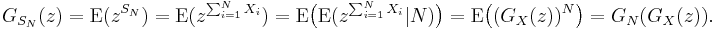  G_{S_N}(z) = \operatorname{E}(z^{S_N}) = \operatorname{E}(z^{\sum_{i=1}^N X_i}) = \operatorname{E}\big(\operatorname{E}(z^{\sum_{i=1}^N X_i}| N) \big) = \operatorname{E}\big( (G_X(z))^N\big) =G_N(G_X(z)).