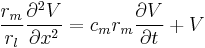 \frac{r_m}{r_l} \frac{\partial ^2 V}{\partial x^2}=c_m r_m \frac{\partial V}{\partial t}%2B V