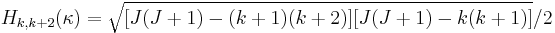 H_{k,k%2B2}(\kappa)=\sqrt{[J(J%2B1)-(k%2B1)(k%2B2)][J(J%2B1)-k(k%2B1)]}/2