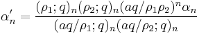 \alpha^\prime_n= \frac{(\rho_1;q)_n(\rho_2;q)_n(aq/\rho_1\rho_2)^n\alpha_n}{(aq/\rho_1;q)_n(aq/\rho_2;q)_n}