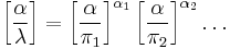 \left[\frac{\alpha}{\lambda}\right] = \left[\frac{\alpha}{\pi_1}\right]^{\alpha_1} \left[\frac{\alpha}{\pi_2}\right]^{\alpha_2} \dots