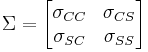 
\Sigma
=
\begin{bmatrix}
 \sigma_{CC} & \sigma_{CS} \\
 \sigma_{SC} & \sigma_{SS}
\end{bmatrix}
\quad