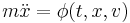 m \ddot x = \phi(t, x, v)