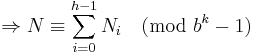 \Rightarrow N \equiv \sum_{i=0}^{h-1}N_i \pmod{b^k-1}