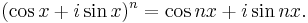 (\cos x %2B i \sin x)^n = \cos nx %2B i \sin nx.\,