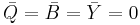  \bar Q = \bar B = \bar Y = 0