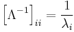 \left[\Lambda^{-1}\right]_{ii}=\frac{1}{\lambda_i}