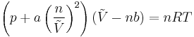 \left (p %2B a\left (\frac{n}{\tilde{V}}\right )^2\right ) (\tilde{V} - nb) = nRT