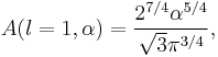 A(l=1,\alpha) = \frac{2^{7/4}\alpha^{5/4}}{\sqrt{3}\pi^{3/4}},