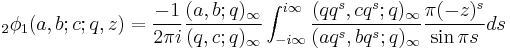 
{}_2\phi_1(a,b;c;q,z) = \frac{-1}{2\pi i}\frac{(a,b;q)_\infty}{(q,c;q)_\infty}
\int_{-i\infty}^{i\infty}\frac{(qq^s,cq^s;q)_\infty}{(aq^s,bq^s;q)_\infty}\frac{\pi(-z)^s}{\sin \pi s}ds
