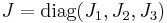 J=\operatorname{diag}(J_{1}, J_{2}, J_{3})