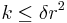 k\leq \delta r^2