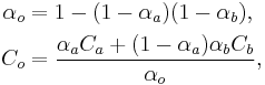 
\begin{align}
  \alpha_o &= 1 - (1 - \alpha_a) (1 - \alpha_b),\\
  C_o &= \frac{\alpha_a C_a %2B (1 - \alpha_a)\alpha_b C_b}{\alpha_o},
\end{align}
