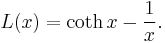  L(x)= \coth x -{1 \over x}.