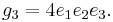 
g_3 = 4 e_1 e_2 e_3. \,
