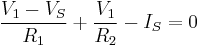 \frac{V_1 - V_S}{R_1} %2B \frac{V_1}{R_2} - I_S = 0