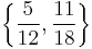 \left\{ \frac{5}{12}, \frac{11}{18} \right\}