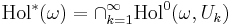 \mathrm{Hol}^*(\omega) = \cap_{k=1}^\infty \mathrm{Hol}^0(\omega,U_k)