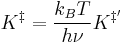 K^{\Dagger } = \frac{k_BT}{h\nu} K^{\Dagger '} 